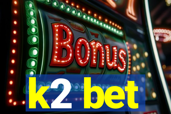 k2 bet